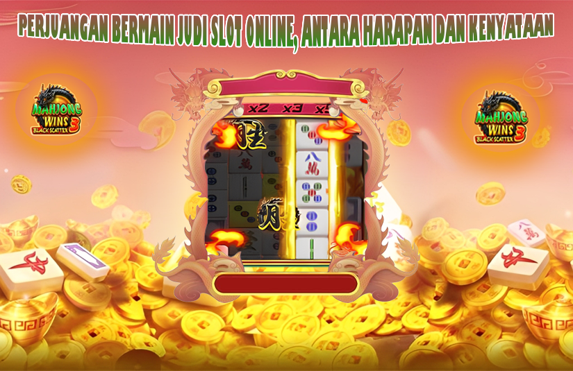 PERJUANGAN-BERMAIN-JUDI-SLOT-ONLINE-ANTARA-HARAPAN-DAN-KENYATAAN.